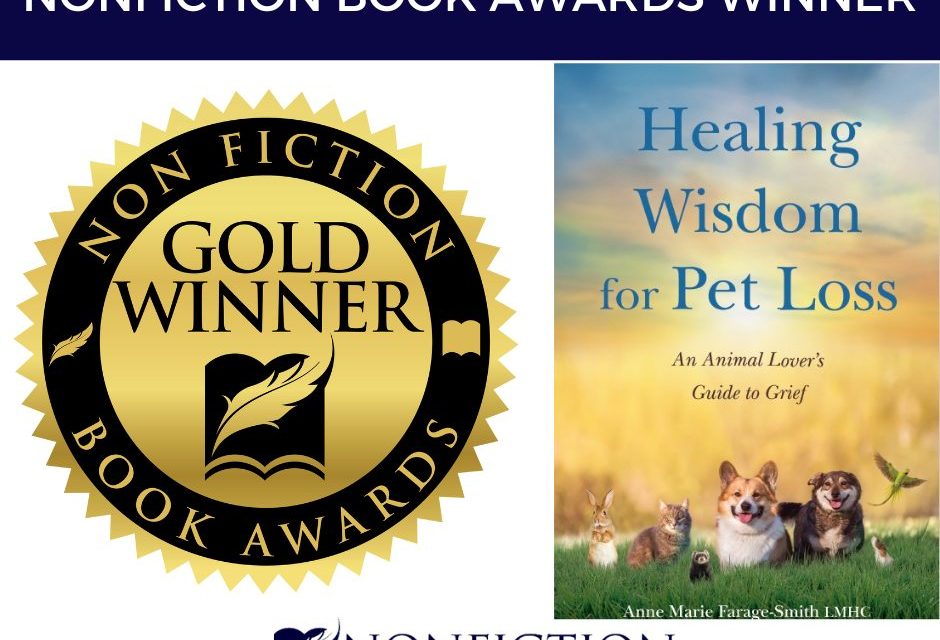 Book Award Winner: Healing Wisdom for Pet Loss: An Animal Lover’s Guide to Grief by Anne Marie Farage-Smith