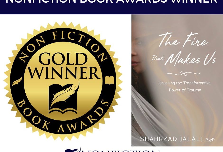 Book Award Winner: The Fire That Makes Us: Unveiling the Transformative Power of Trauma by Dr. Shahrzad Jalali
