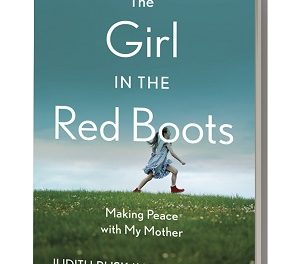 Author Interview: Judith Ruskay Rabinor, Author of The Girl in the Red Boots: Making Peace with My Mother