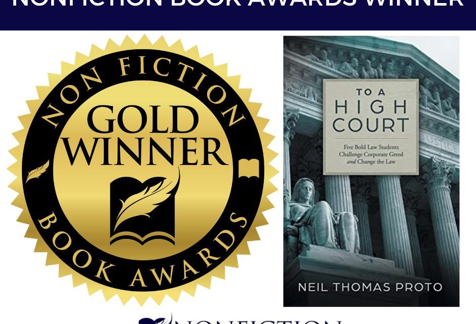 Book Award Winner: To a High Court: Five Bold Law Students Challenge Corporate Greed and Change the Law by Neil Thomas Proto
