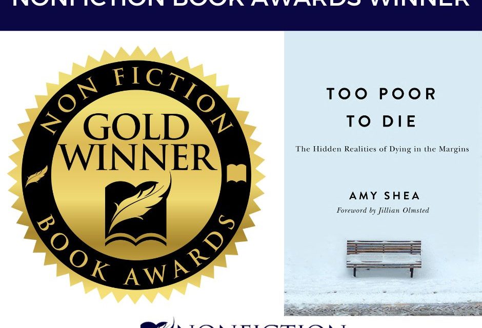 Book Award Winner: Too Poor to Die: The Hidden Realities of Dying in the Margins by Book Award Winner: Too Poor to Die: The Hidden Realities of Dying in the Margins by Amy Shea