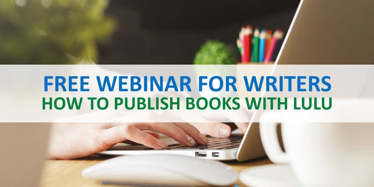Learn How to Publish Books with Lulu.com – 08/23/2022
