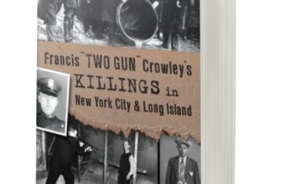 BOOK AWARD WINNER: FRANCIS “TWO GUN” CROWLEY’S KILLINGS IN NEW YORK CITY AND LONG ISLAND
