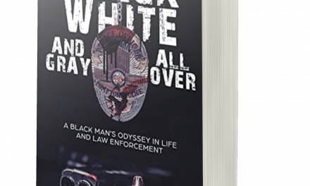 BOOK AWARD WINNER: BLACK, WHITE, AND GRAY ALL OVER: A BLACK MAN’S ODYSSEY IN LIFE AND LAW ENFORCEMENT